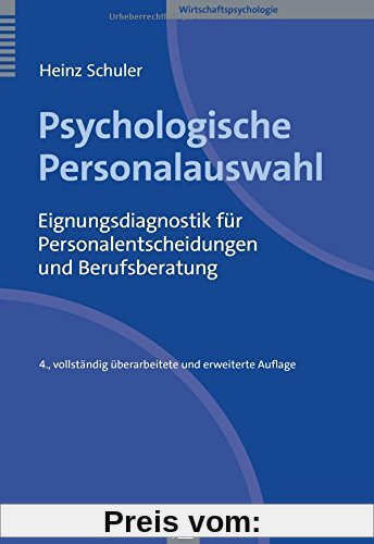 Psychologische Personalauswahl: Eignungsdiagnostik für Personalentscheidungen und Berufsberatung